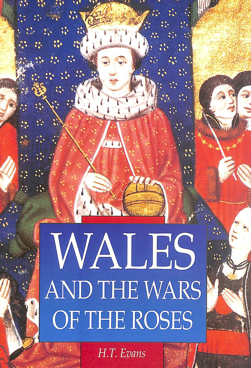 EVANS, H. T.; GRIFFITHS, R. A. [INTRODUCTION] - Wales and the Wars of the Roses