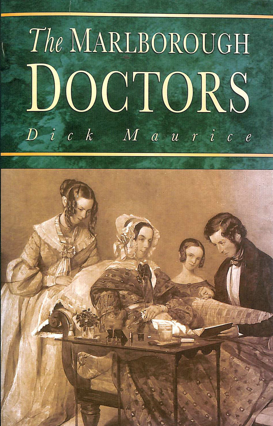 MAURICE, DICK - The Marlborough Doctors : Six Generations of One Family's Medical Practice Since 1792