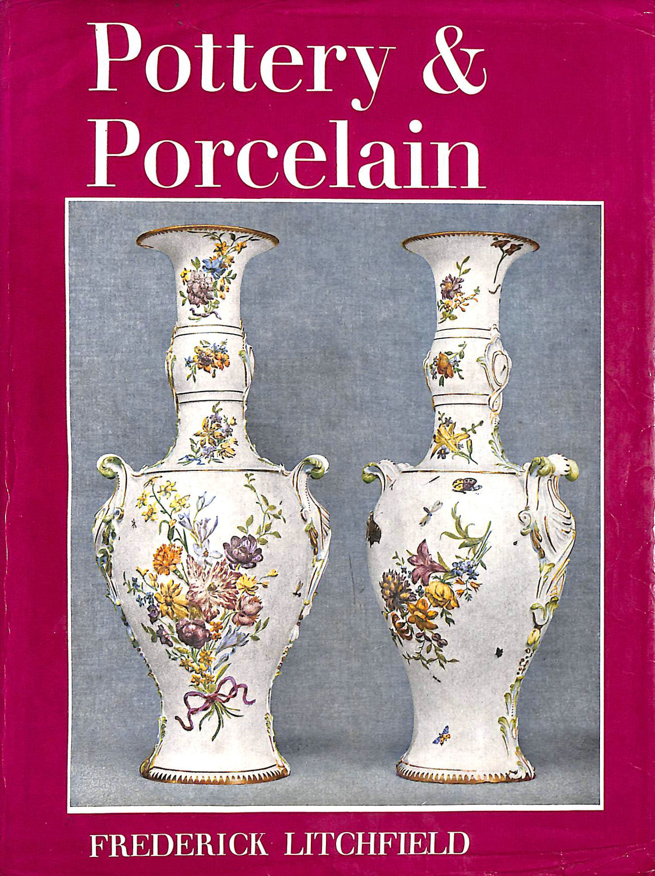 LITCHFIELD, FREDERICK; TILLEY, J. [EDITOR] - Pottery and Porcelain