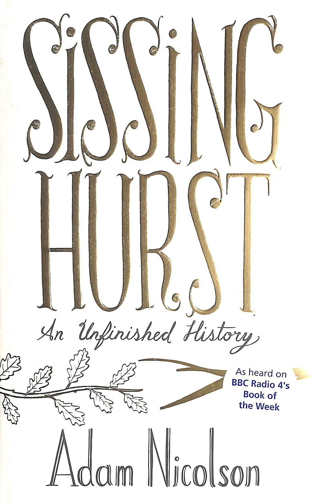 NICOLSON, ADAM - Sissinghurst: An Unfinished History