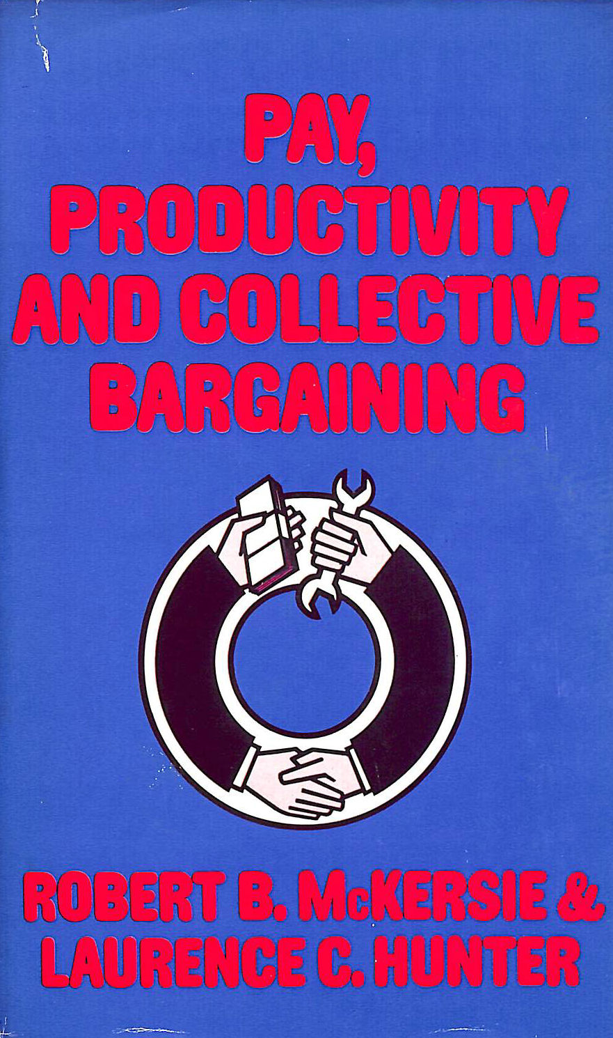 MCKERSIE, R & HUNTER, L - Pay, Productivity and Collective Bargaining