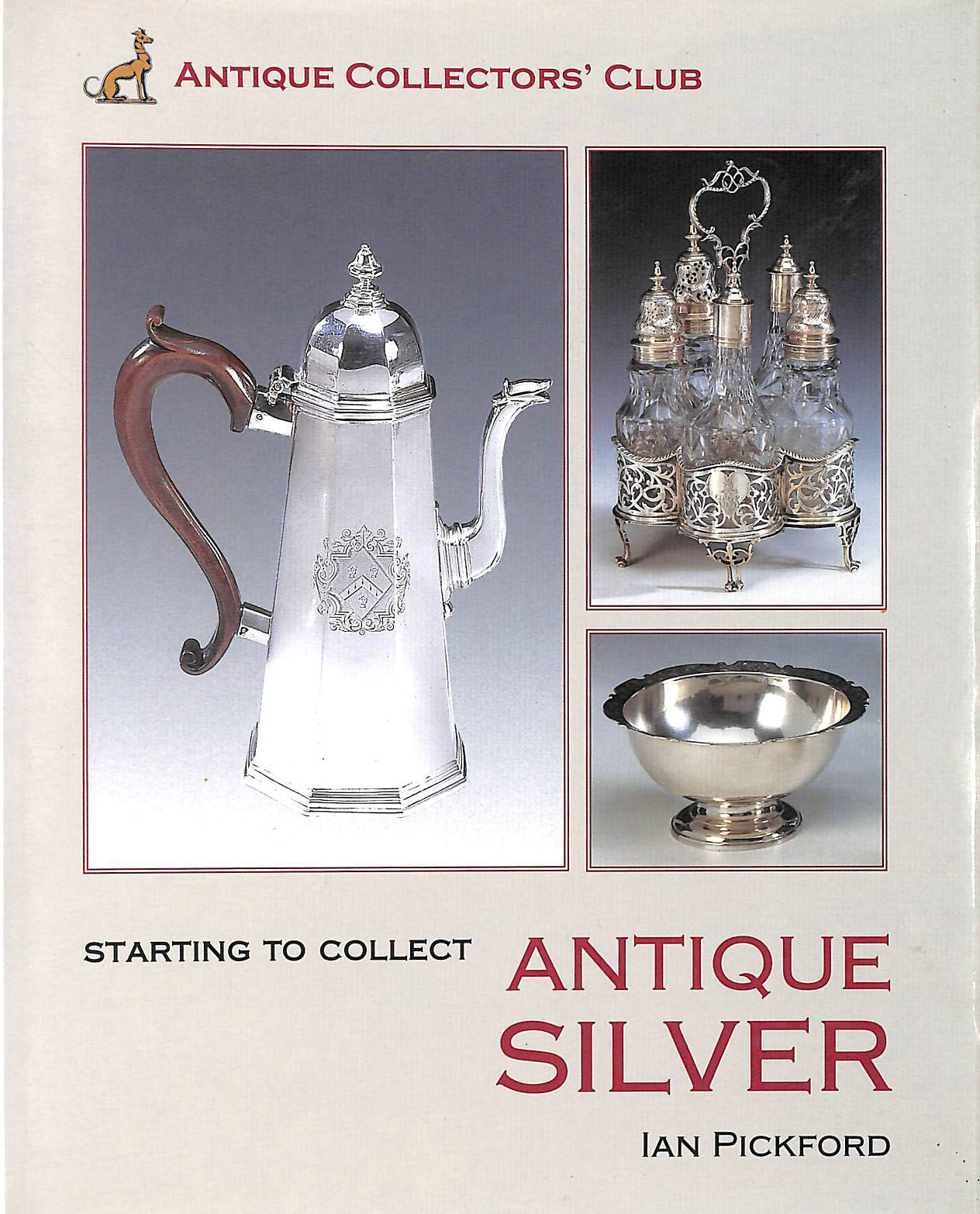 PICKFORD, IAN - Starting to Collect Antique Silver