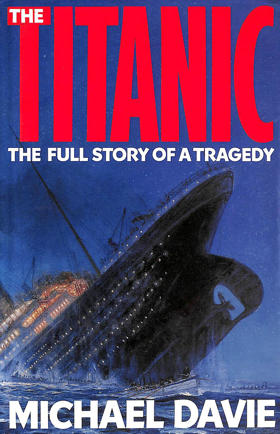 DAVIE, MICHAEL - The Titanic: The Full Story of a Tragedy