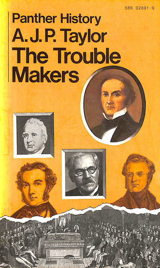 TAYLOR, A.J.P. - Trouble Makers: Dissent Over Foreign Policy, 1792-1939