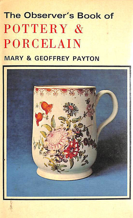 PAYTON, MARY; PAYTON, GEOFFREY - The Observer's Book of Pottery and Porcelain