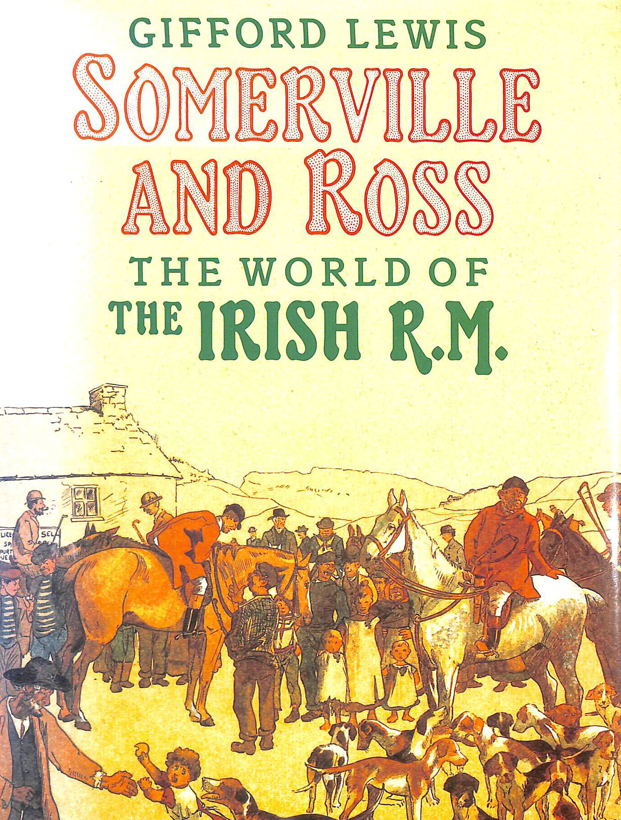 LEWIS, GIFFORD - Somerville And Ross: The World of the Irish R.M.