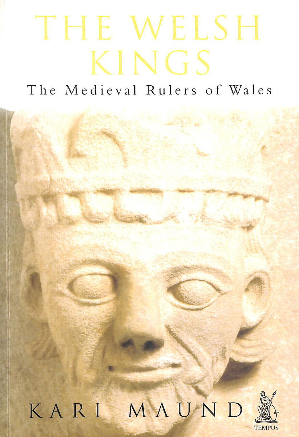 K.L. MAUND - The Welsh Kings: The Medieval Rulers of Wales