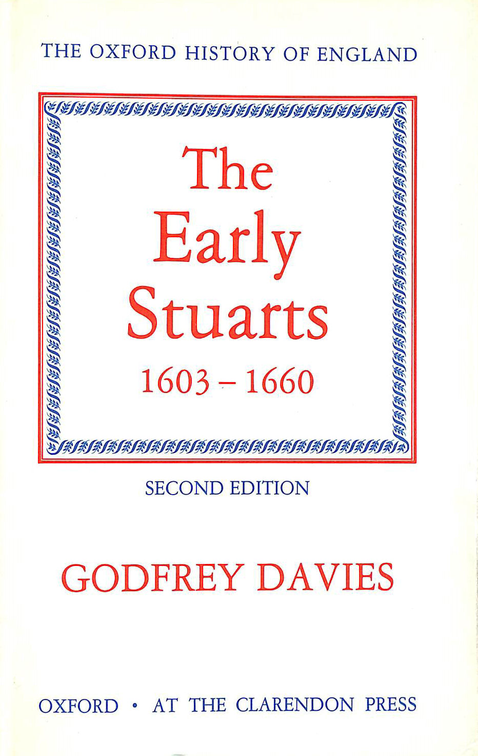 DAVIES, GODFREY - The Early Stuarts, 1603-1660: 9 (Oxford History of England)