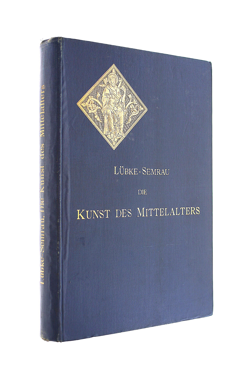 WILHELM LUBKE, MAX SEMRAU - Die Kunst Des Mittelalters