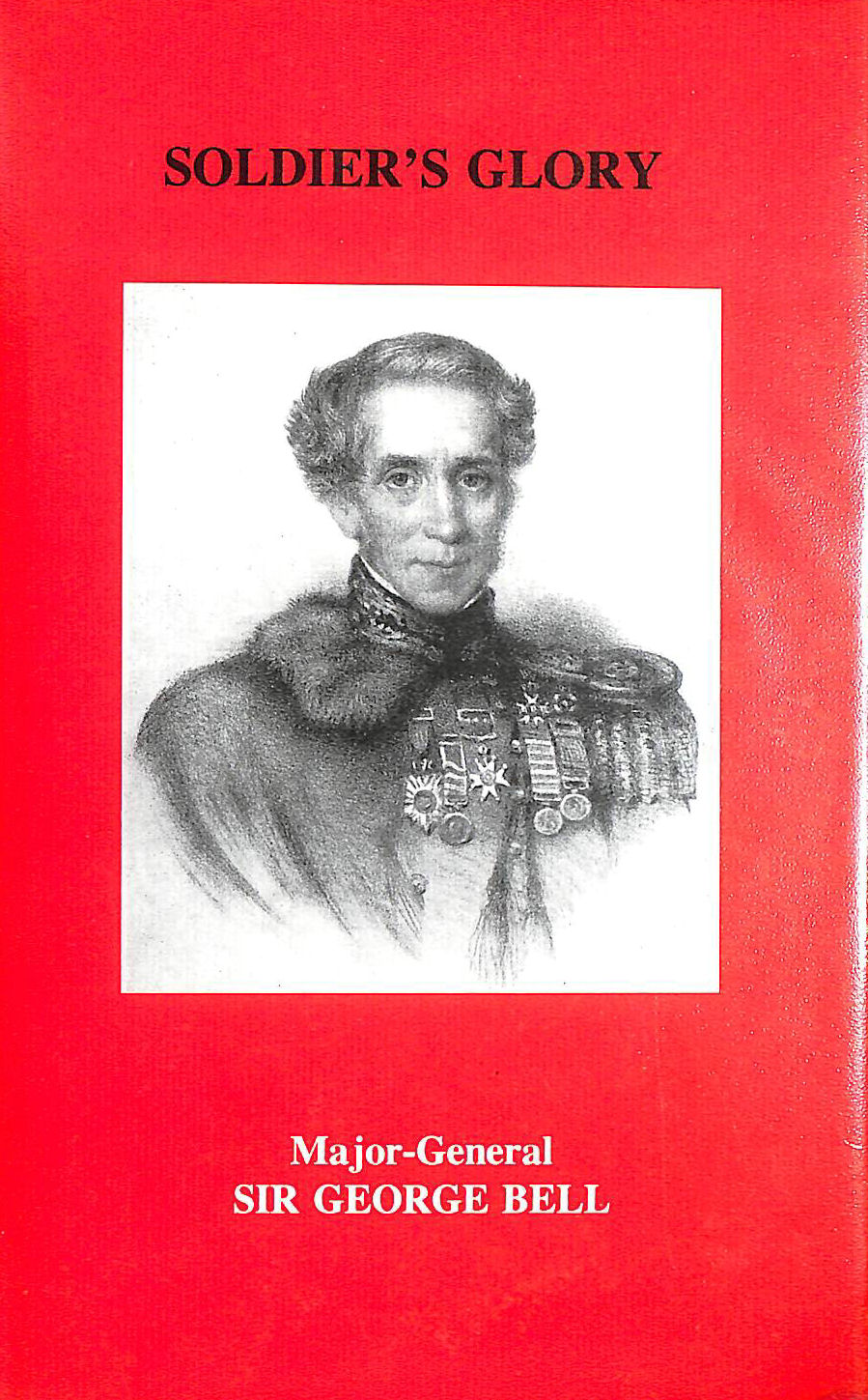 SIR GEORGE BELL - Soldier's Glory