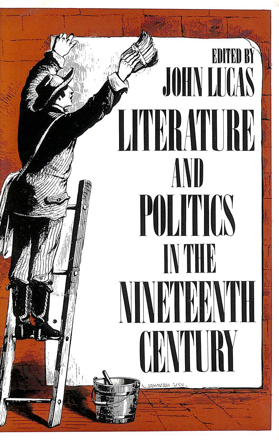 LUCAS, JOHN - Literature and Politics in the Nineteenth Century