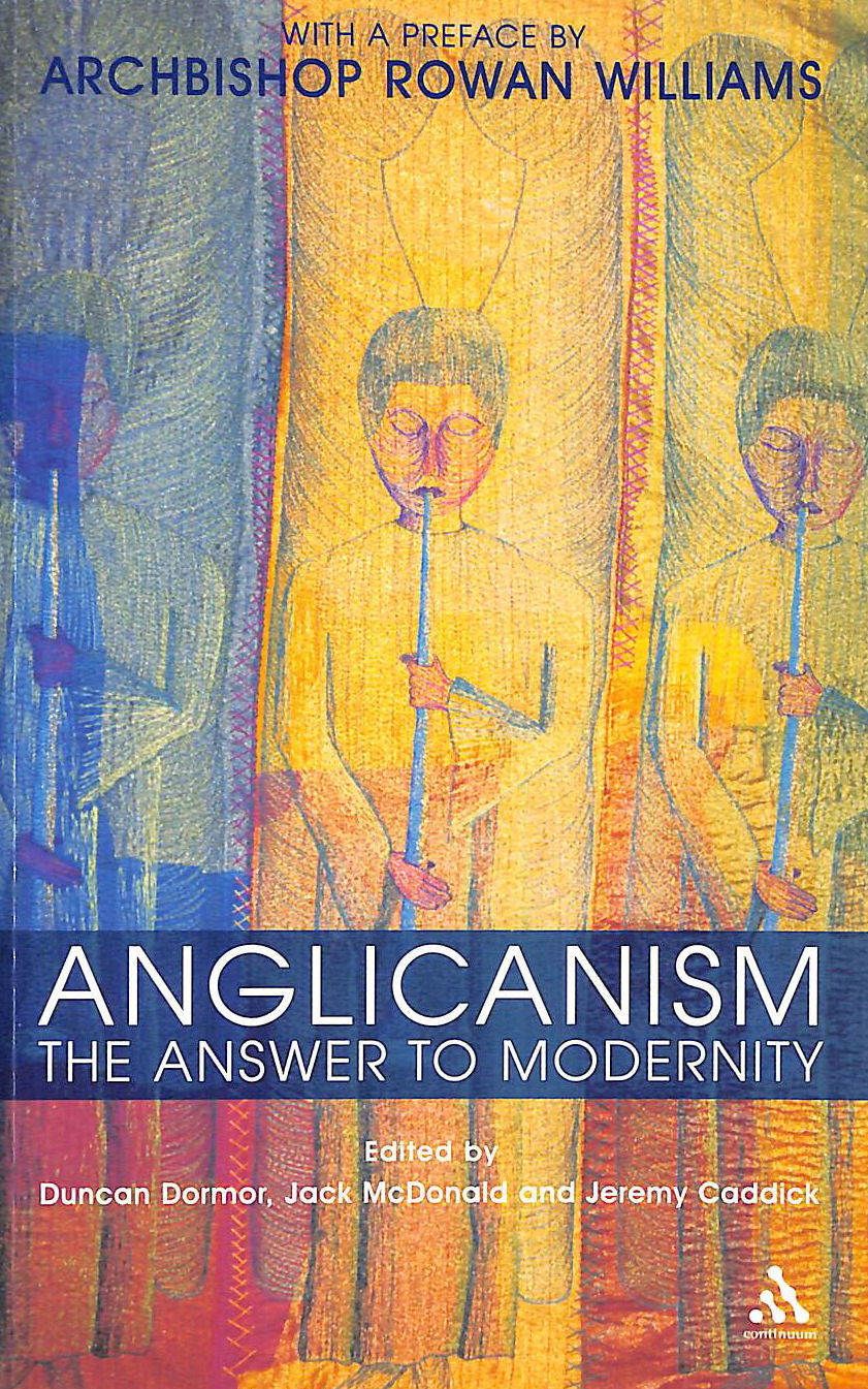 DUNCAN JAMES DORMOR ET AL - Anglicanism: The Answer to Modernity