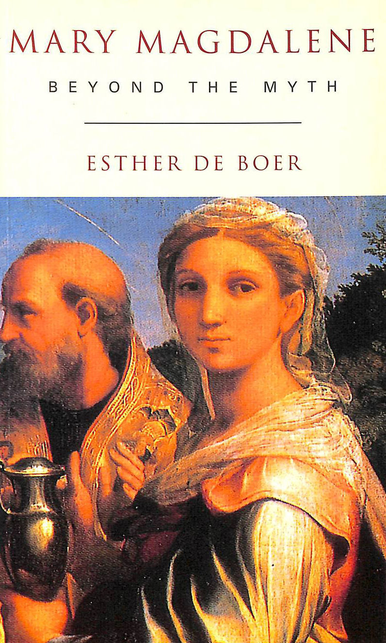 ESTHER DE BOER - Mary Magdalene: Beyond the Myth