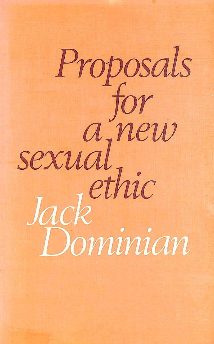 DOMINIAN, JACK - Proposals for a New Sexual Ethic
