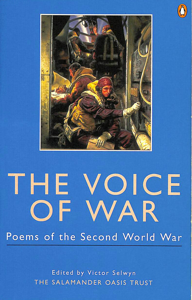VICTOR SELWYN (ED) - The Voice of War: Poems of World War Two:The Oasis Collection