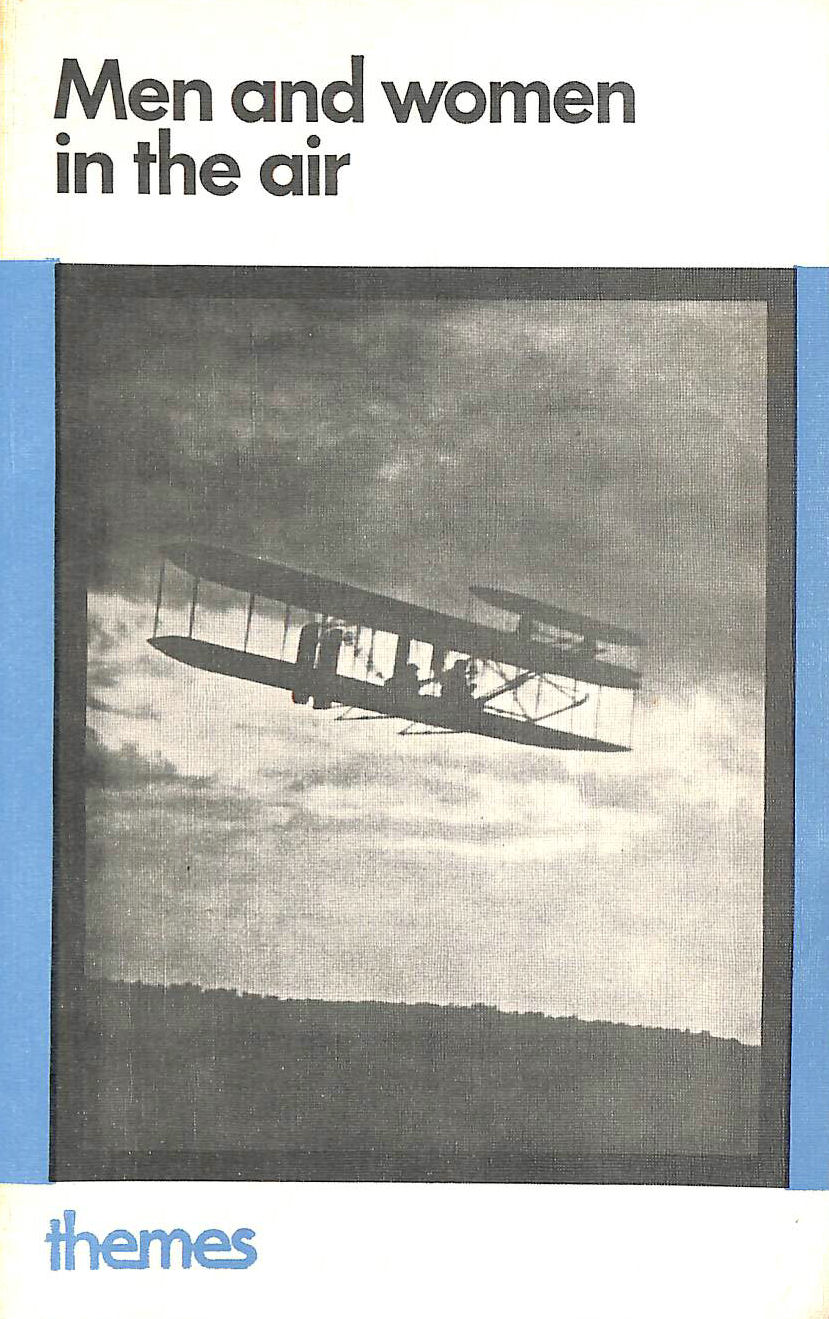 JONES, EDWARD & HAYHOE, MICHAEL & JONES, BERYL (EDITORS) - Men and Women in the Air (Themes S.)