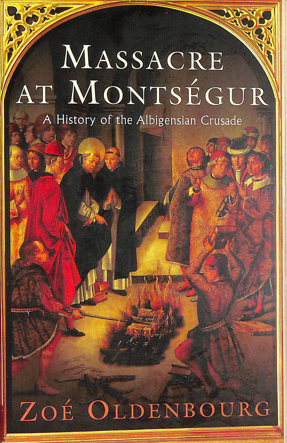 OLDENBOURG, ZOE - Massacre At Montsegur: A History Of The Albigensian Crusade