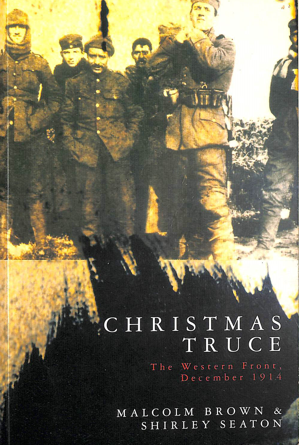 BROWN, MALCOLM; SEATON, SHIRLEY - Christmas Truce - The Western Front, December 1914