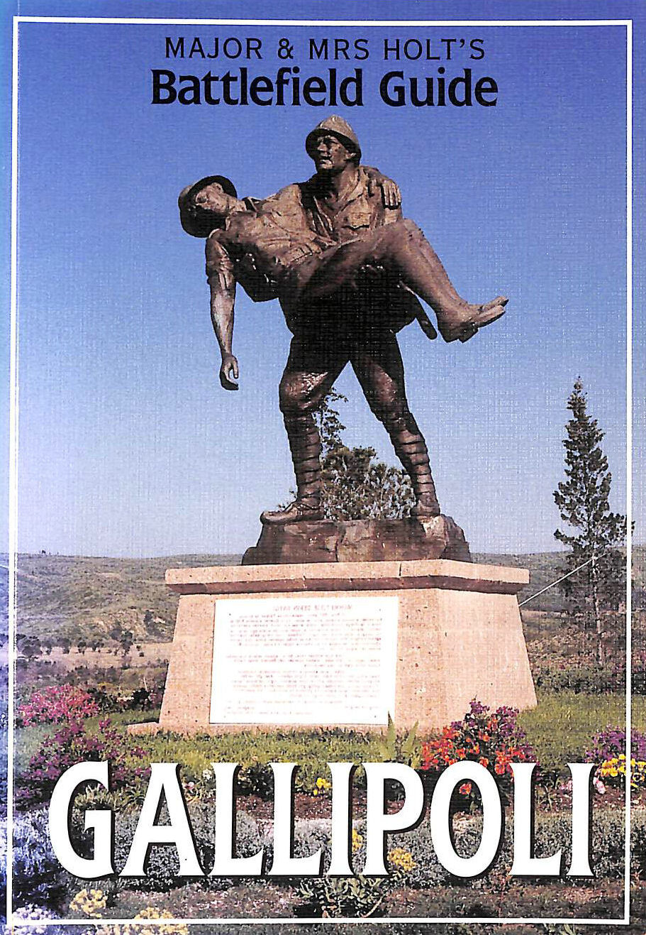HOLT, TONIE; HOLT, VALMAI - Major & Mrs Holt's (Gallipoli) Battlefield Guide to Gallipoli (Major and Mrs Holt's Battlefield Guides)