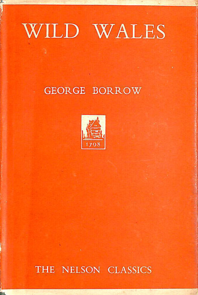 GEORGE BORROW - Wild Wales. Its People, Language and Scenery.