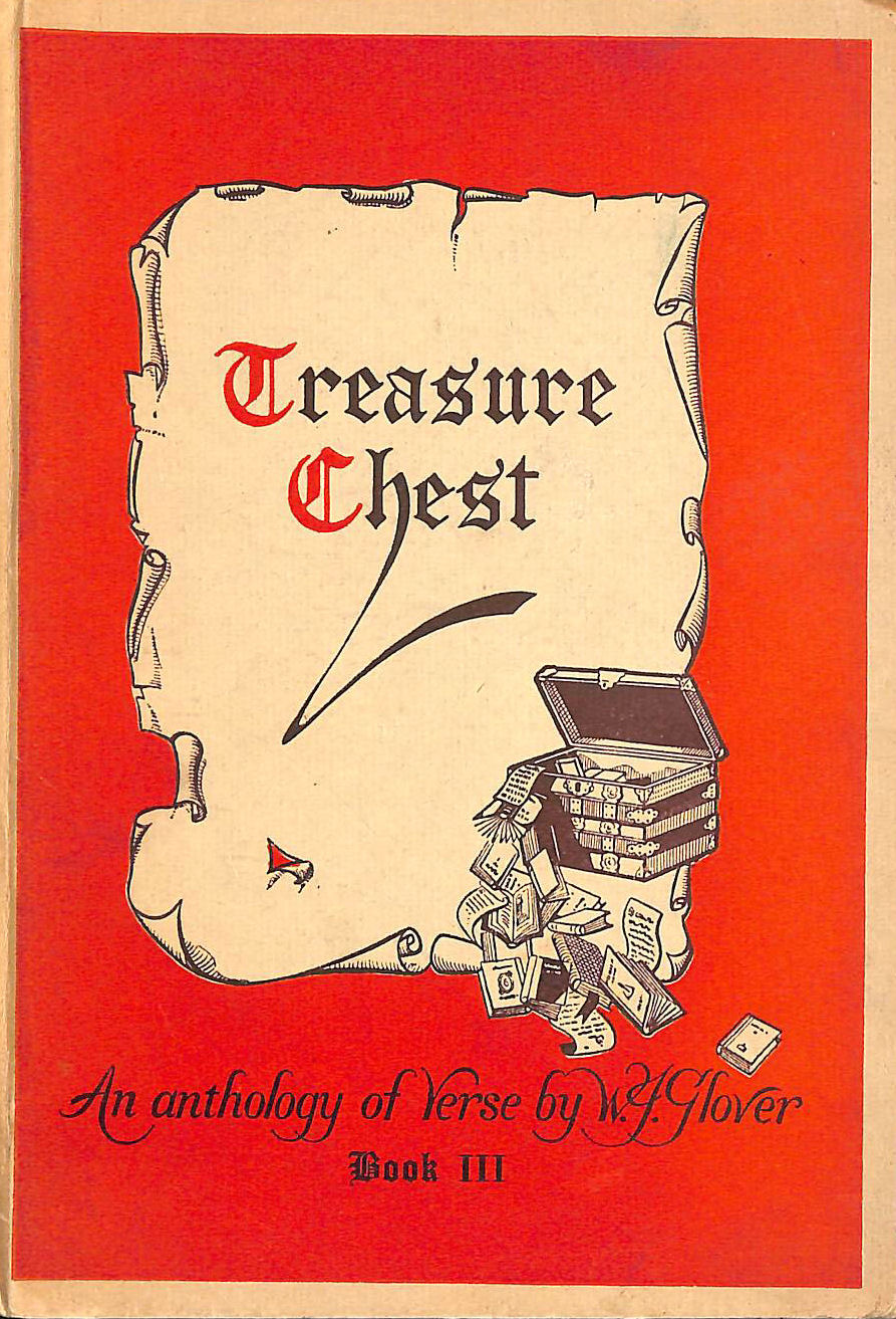 W. J. GLOVER - The treasure chest: A new anthology of poetry for upper forms. Book 3