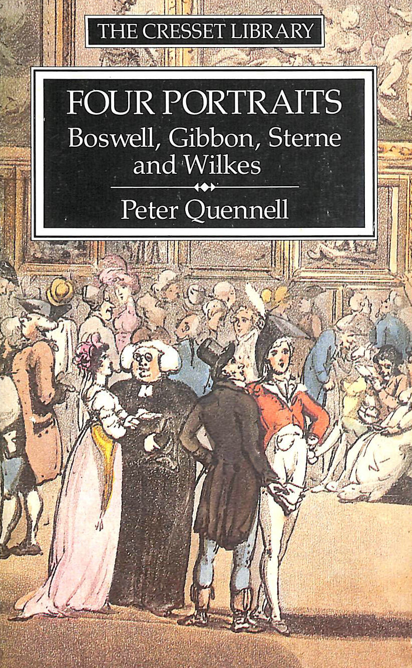 QUENNELL, PETER - Four Portraits: Boswell, Sterne, Gibbon and Wilkes (Cresset Library)