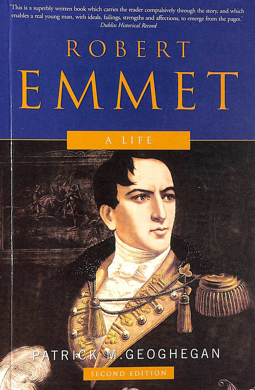 PATRICK M GEOGHEGAN - Robert Emmet: A Life