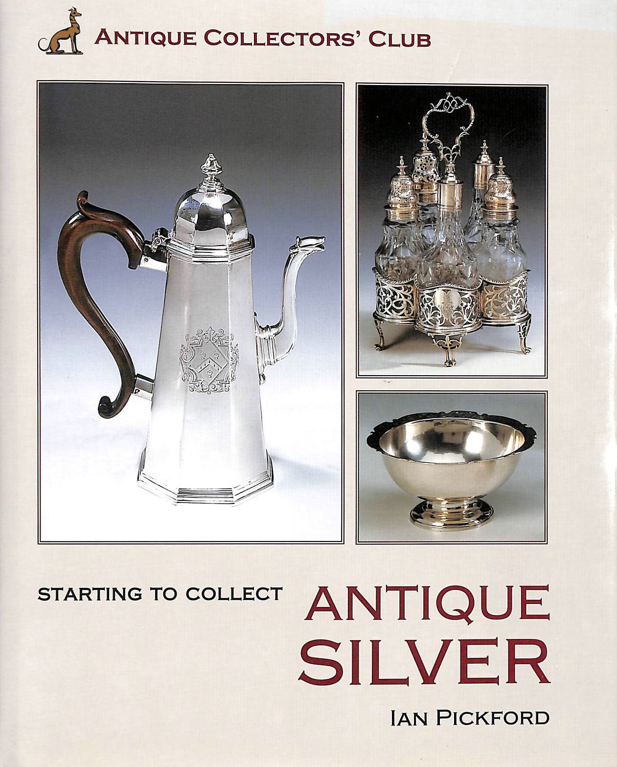 PICKFORD, IAN - Starting to Collect Antique Silver