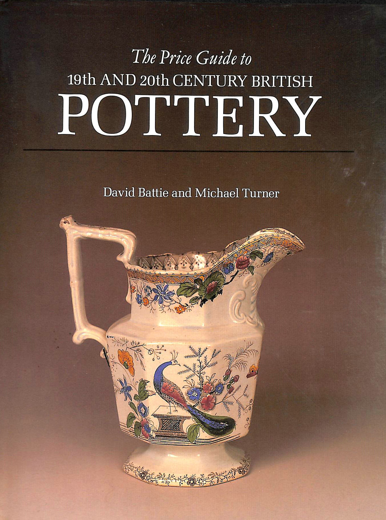 BATTIE, DAVID - The Price Guide to Nineteenth and Twentieth Century British Pottery