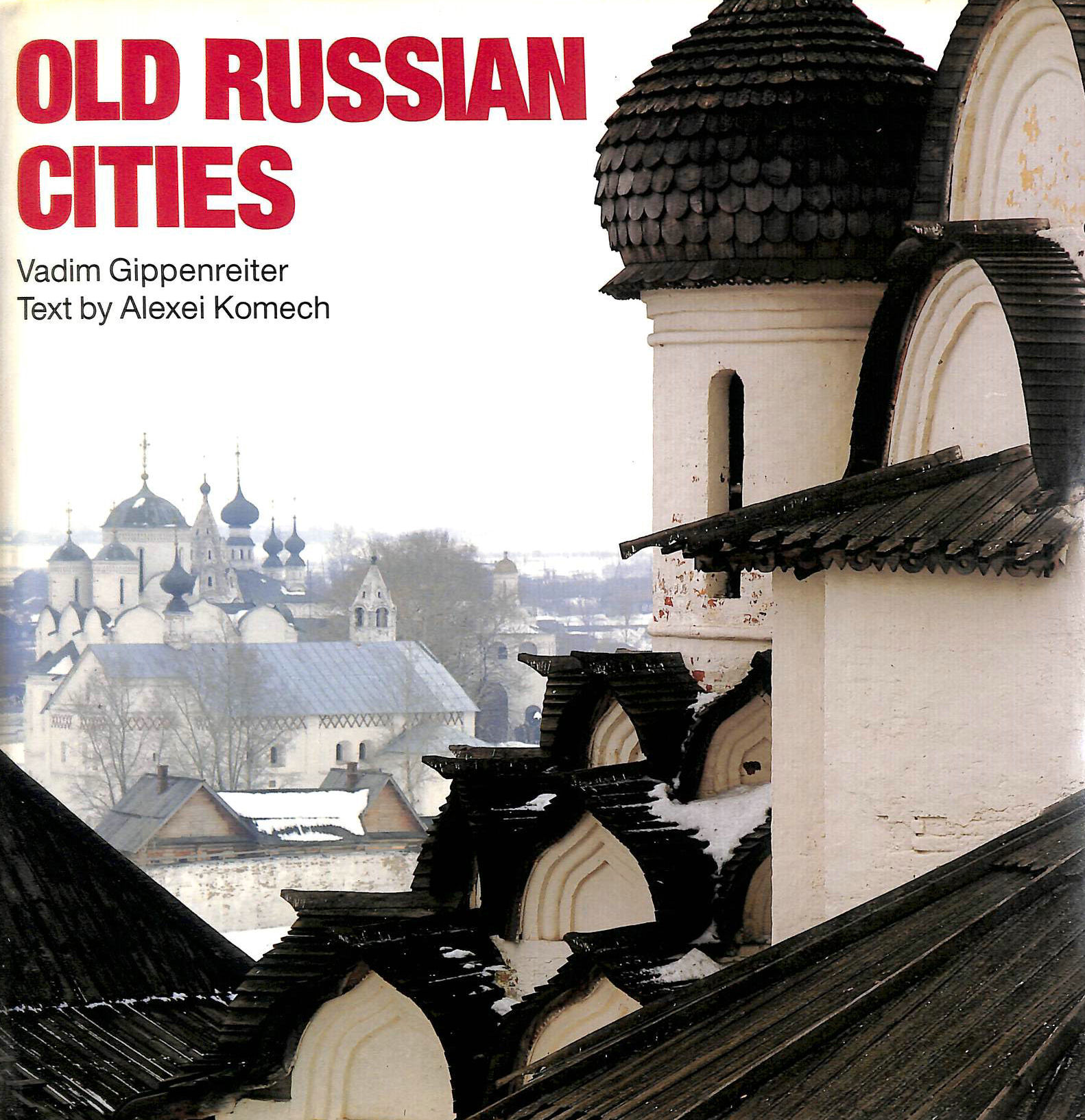 GIPPENREITER, V.; KOMECH, ALEXEI; GIPPENREITER, VADIM [PHOTOGRAPHER] - Old Russian Cities