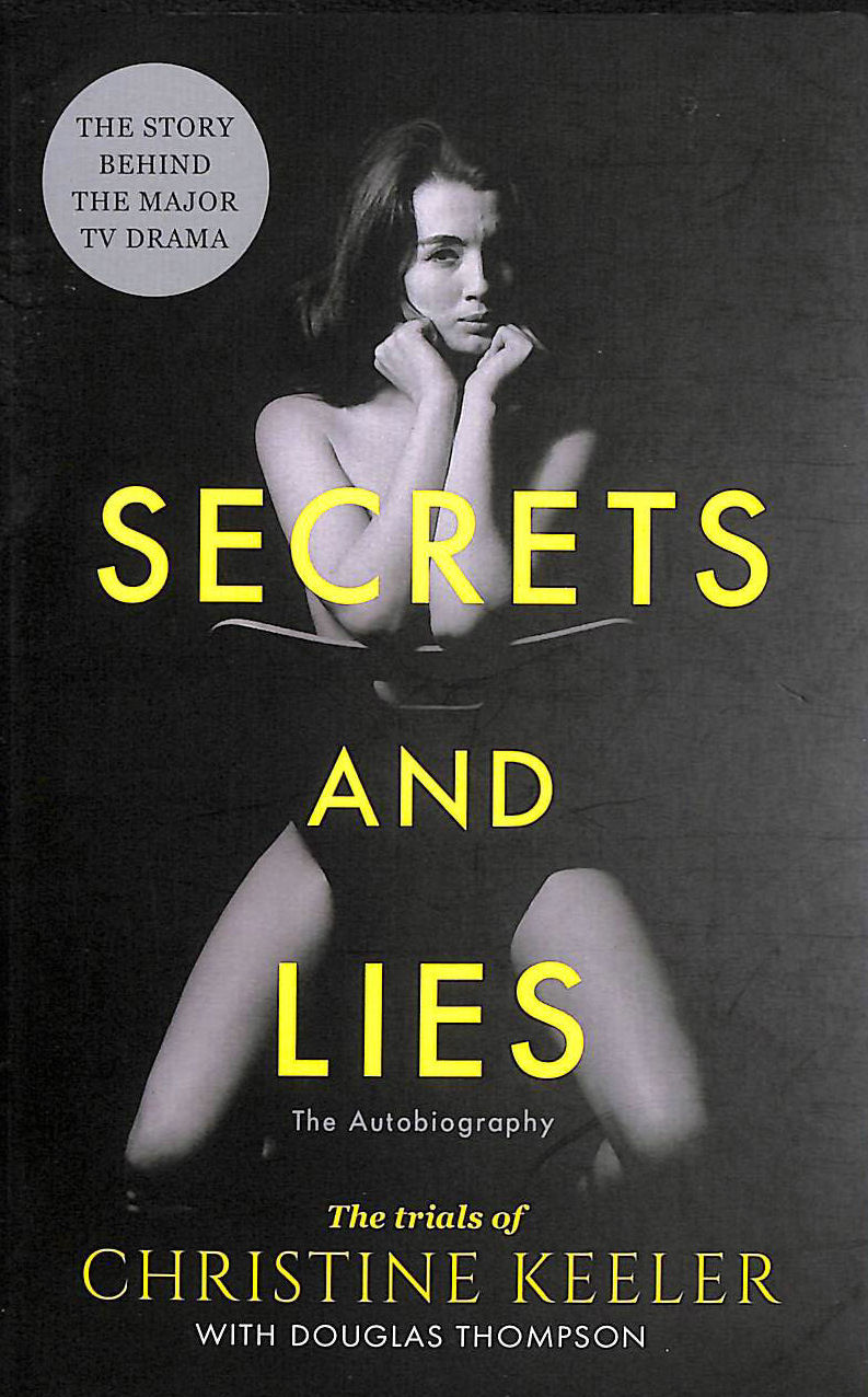 KEELER, CHRISTINE; THOMPSON, DOUGLAS - Secrets and Lies: The Autobiography