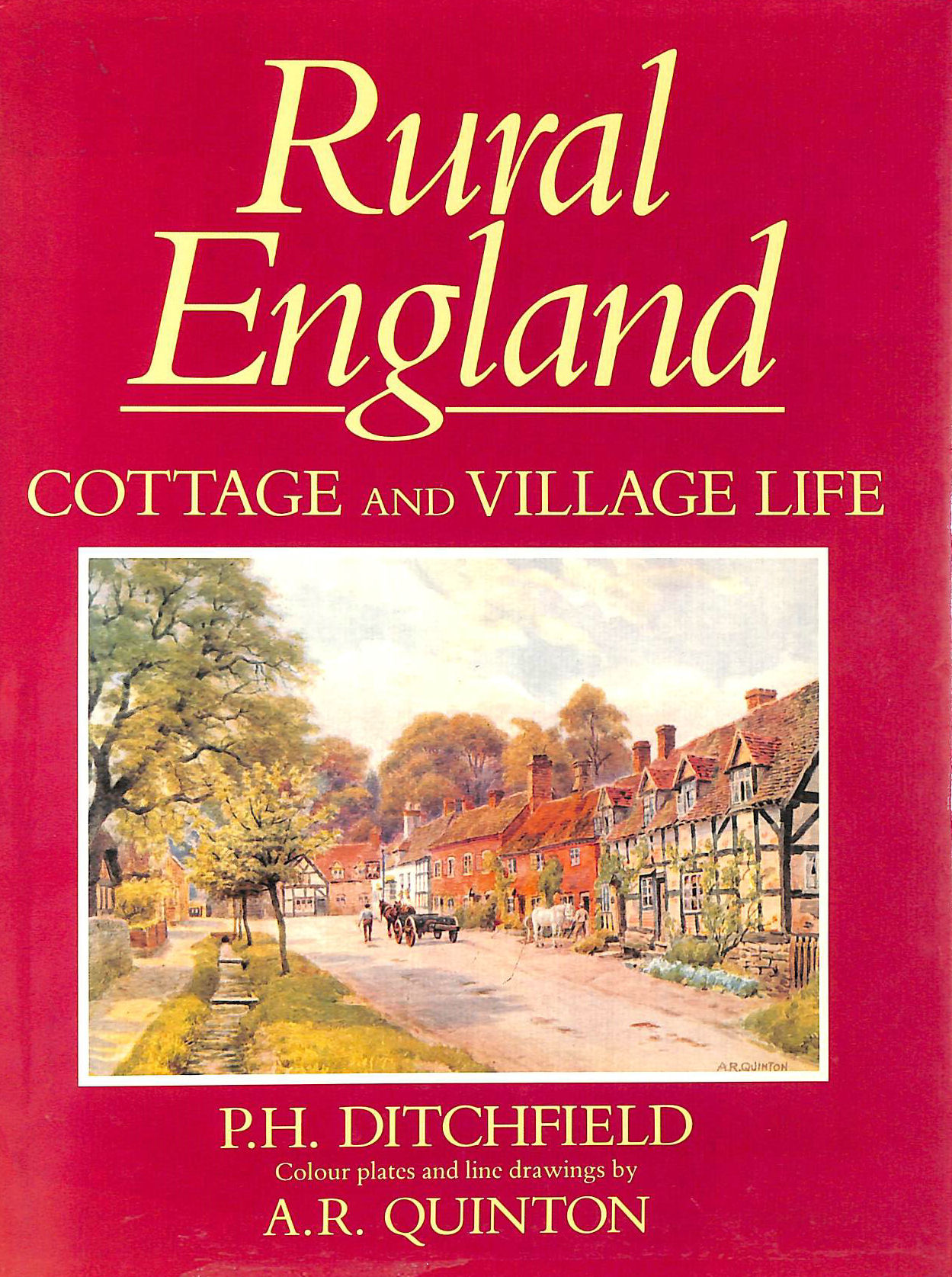 PETER HAMPSON DITCHFIELD; A.R.QUINTON [ILLUSTRATOR] - Rural England: Cottage and Village Life