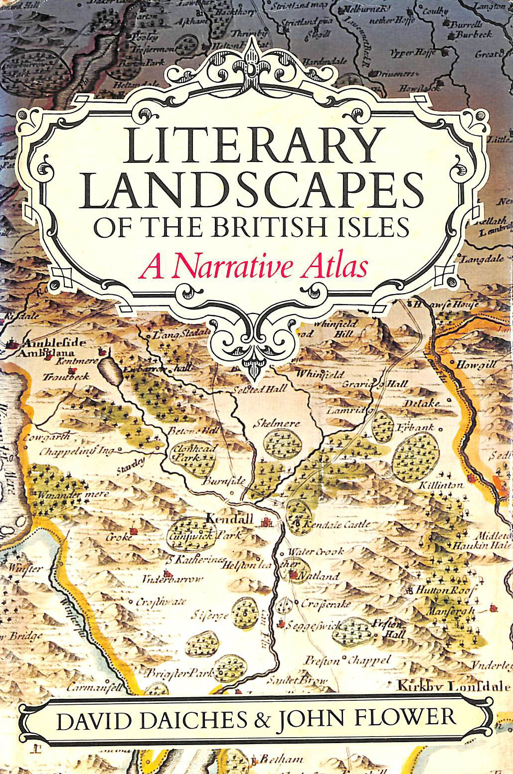 DAICHES, DAVID; FLOWER, JOHN - Literary Landscapes of the British Isles: A Narrative Atlas