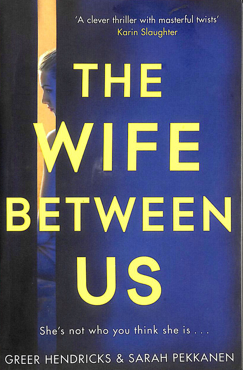 HENDRICKS, GREER; PEKKANEN, SARAH - The Wife Between Us