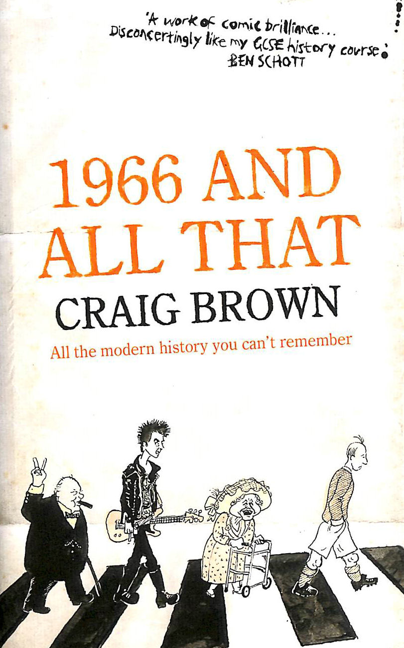 CRAIG BROWN; KEN PYNE [ILLUSTRATOR] - 1966 and All That