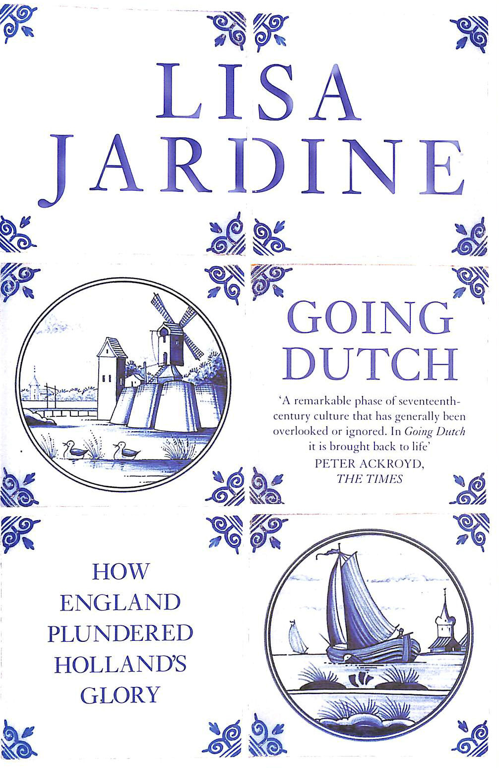 JARDINE, LISA - Going Dutch: How England Plundered Holland's Glory