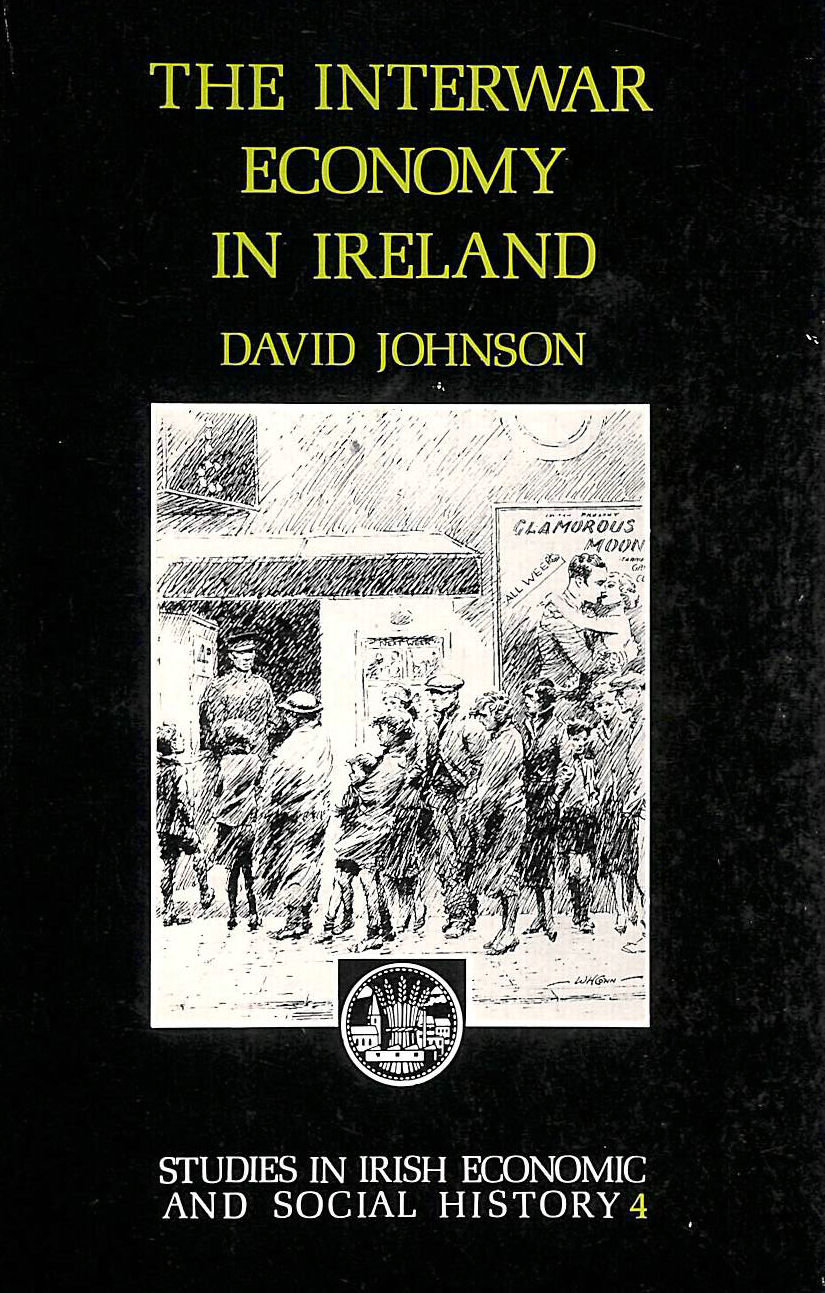 DAVID JOHNSON - The Interwar Economy in Ireland