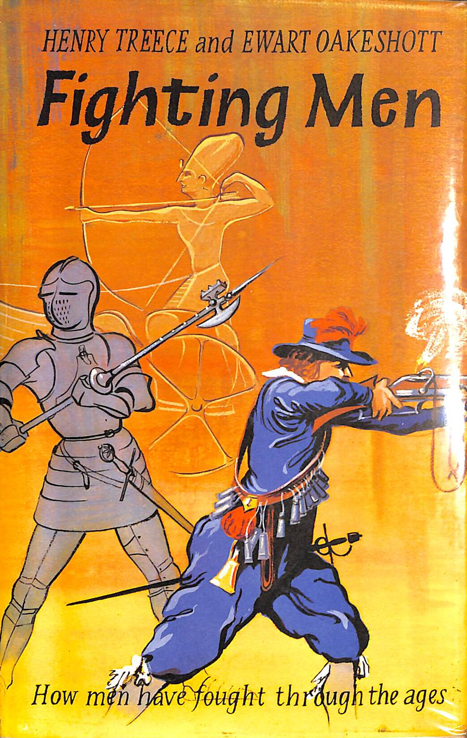 EWART OAKESHOTT; HENRY TREECE - Fighting Men..How men have fought through the ages