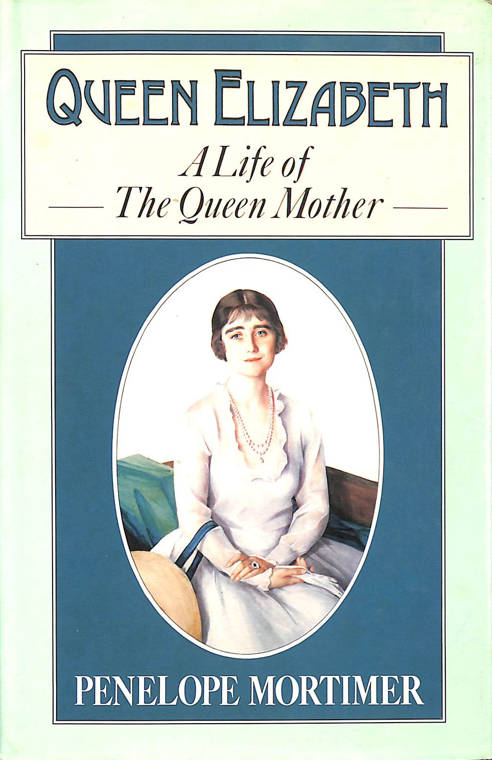 MORTIMER, PENELOPE - Queen Elizabeth: A Life of the Queen Mother