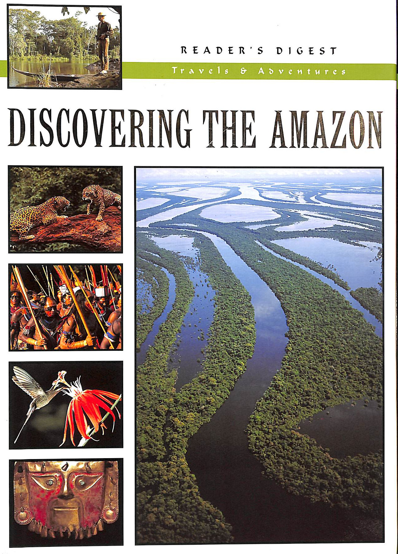 THE READER'S DIGEST ASSOCIATION LTD; DAVID SCOTT-MACNAB [EDITOR]; DONALD PAYNE [EDITOR]; LOUISE DICK [DESIGNER]; - Discovering the Amazon (Reader's Digest Travels & Adventure)