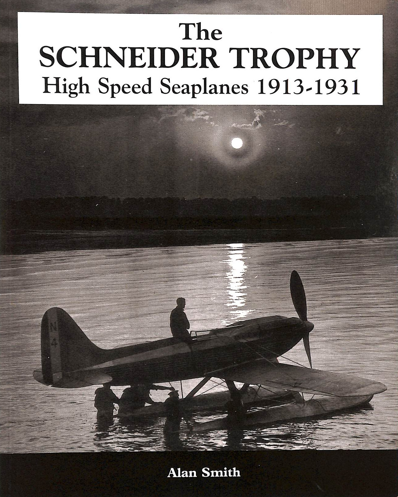 SMITH, PROF. ALAN - The Schneider Trophy Diamond Jubilee: Looking Back Sixty Years