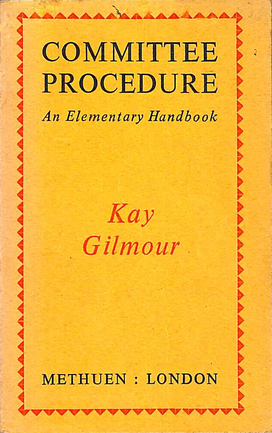 K GILMOUR - Committee Procedure: An Elementary Handbook