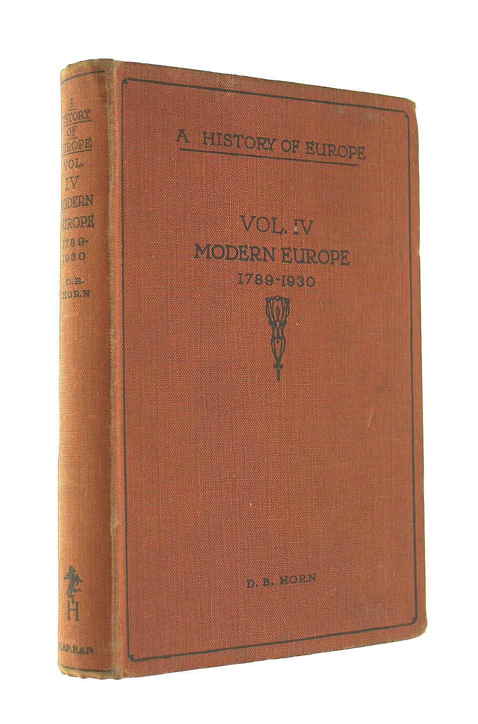 DB HORN - A History Of Europe - Vol. Iv - Modern Europe: 1789-1930