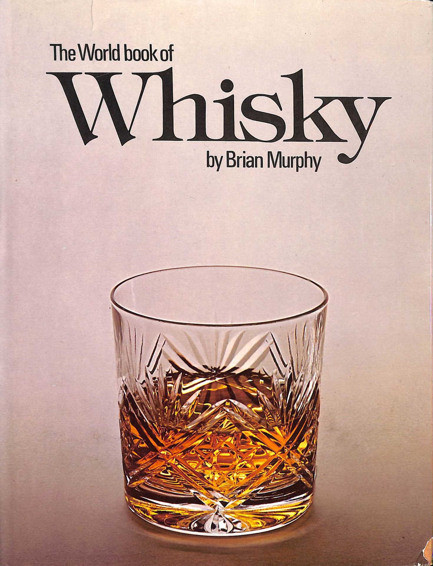 B MURPHY - The World Book of Whisky