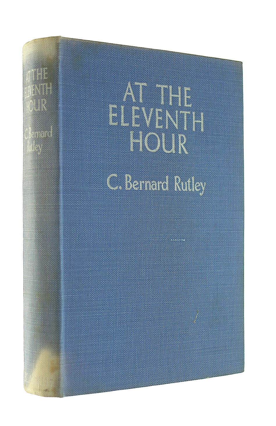 RUTLEY, C.BERNARD - At the Eleventh Hour
