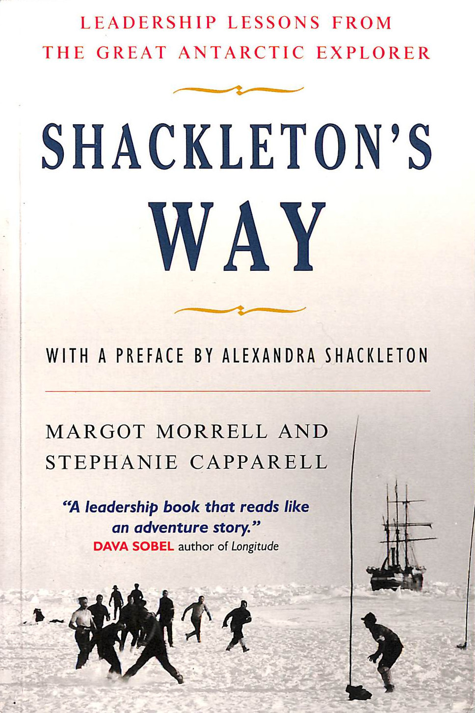 MORRELL, MARGOT; CAPPARELL, STEPHANIE; SHACKLETON (PREFACE), ALEXANDRA; MORRELL, MARGOT [FOREWORD] - Shackleton's Way: Leadership Lessons from the Great Antarctic Explorer