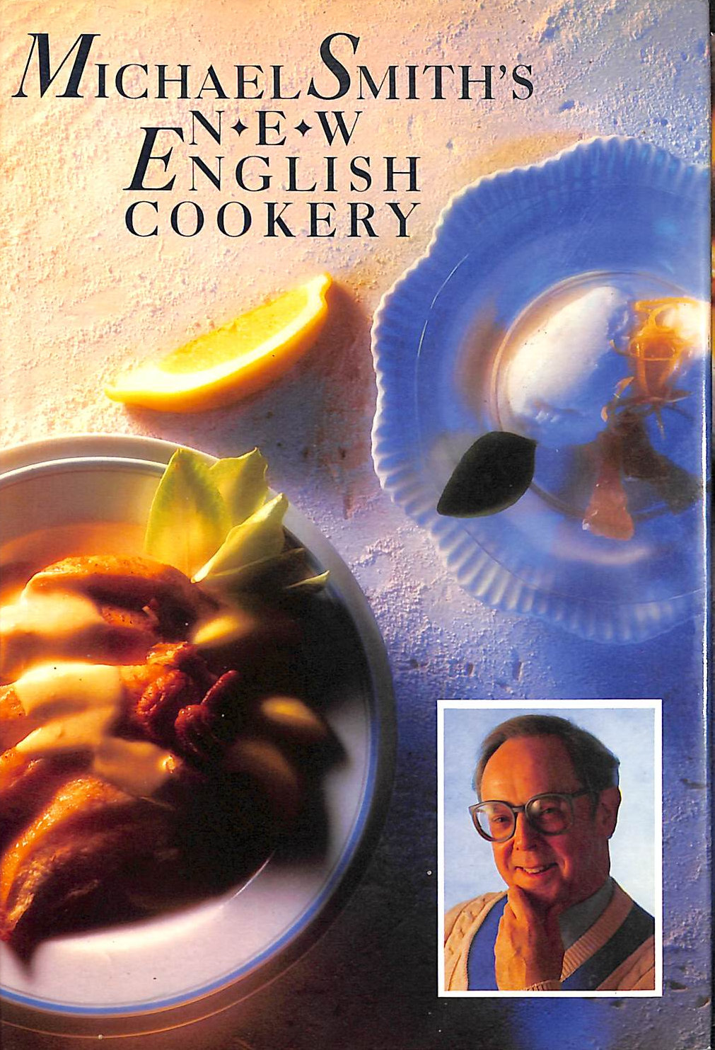 MICHAEL SMITH - Michael Smith's New English Cookery