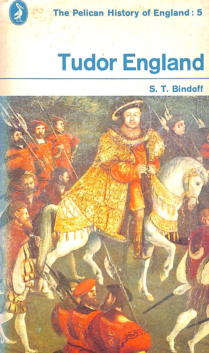 ST BINDOFF - The Pelican History of England, Vol.5: Tudor England: v. 5