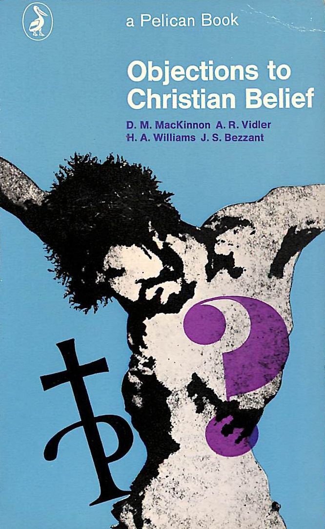 D. M MACKINNON ET AL - Objections to Christian belief (Pelican books)