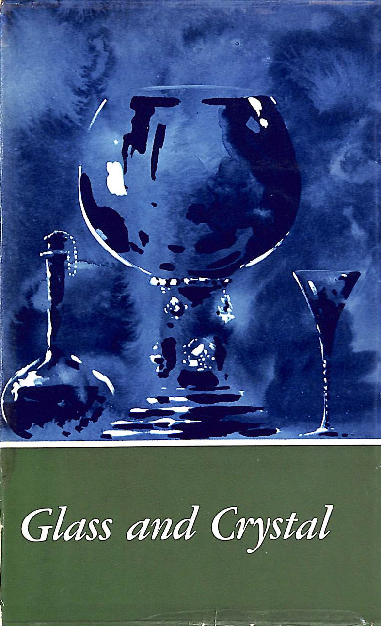 E SCHRIJVER - Glass and Crystal: From earliest times to 1850